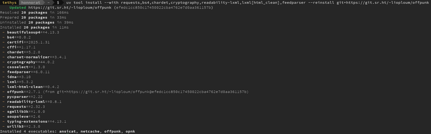 Command to install offpunk in a dedicated virtual environment:
$ uv tool install --with requests,bs4,chardet,cryptography,readability-lxml,lxml[html_clean],feedparser git+https://git.sr.ht/~lioploum/offpunk