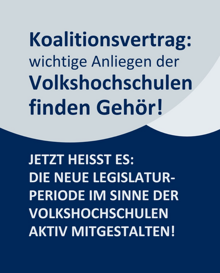 Koalitionsvertrag: wichtige Anliegen der Volkshochschulen finden Gehör!Jetzt heißt es:Die neue Legislaturperiode im Sinne der Volkshochschulen mitgestalten.