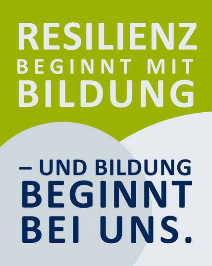 Resilienz beginnt mit Bildung – und Bildung beginnt bei uns.