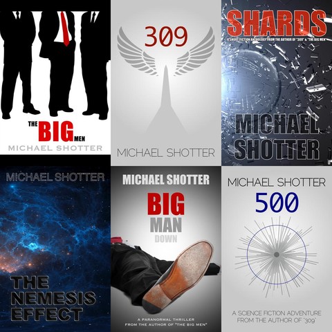 The covers for Michael Shotter's books: "The Big Men," "309," "Shards," "The Nemesis Effect," "Big Man Down," and "500"