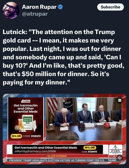 An image of a tweet by Aaron Rupar, featuring a quote from Lutnick discussing the popularity he's gained from the "Trump gold card." The context involves a conversation about receiving significant offers for dinner, in a setting with Trump & Hegseth: