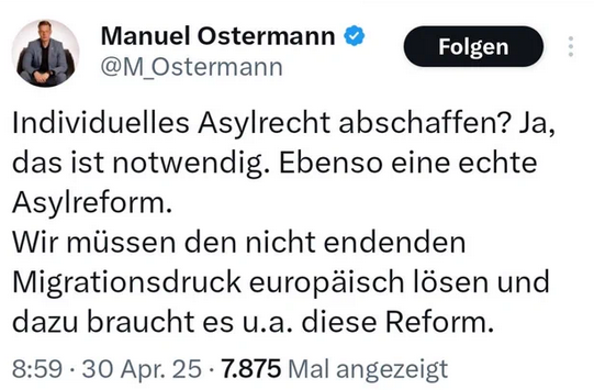 Manuel Ostermann
Individuelles Asylrecht abschaffen? Ja, das ist notwendig. Ebenso eine echte Asylreform. Wir missen den nicht endenden Migrationsdruck europäisch Iösen und dazu braucht es u.a. diese Reform.
8:59 - 30 Apr. 25 - 7.875 Mal angezeigt Manuel Ostermann
Individuelles Asylrecht abschaffen? Ja, das ist notwendig. Ebenso eine echte Asylreform. Wir missen den nicht endenden Migrationsdruck europäisch Iösen und dazu braucht es u.a. diese Reform.
8:59 - 30 Apr. 25 - 7.875 Mal angezeigt