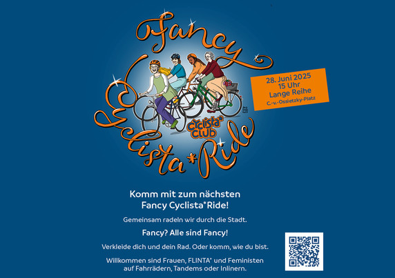 Bild: Frauen auf Fahrrädern, gezeichnet
28. Juni 2025
15 Uhr
Carl-von Ossietzky-Platz
Hamburg
Komm mit zum nachsten Fancy Cyclista*Ride! Gemeinsam radeln wir durch die Stadt. Fancy? Alle sind Fancy! Verkleide dich und dein Rad. Oder komm, wie du bist. Willkommen sind Frauen, FLINTA* und Feministen  auf Fahrrädern, Tandems oder Inlinern. 