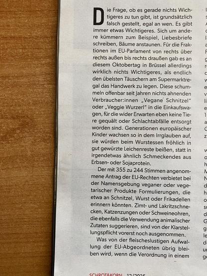 Die Frage, ob es gerade nichts Wichtigeres zu tun gibt, ist grundsätzlich falsch gestellt, egal an wen. Es gibt immer etwas Wichtigeres. Sich um andere kümmern zum Beispiel, Liebesbriefe schreiben, Bäume anstaunen. Für die Fraktionen im EU-Parlament von rechts über rechts außen bis rechts draußen gab es an diesem Oktobertag in Brüssel allerdings wirklich nichts Wichtigeres, als endlich den übelsten Täuschern am Supermarktre-gal das Handwerk zu legen. Diese schummeln offenbar seit Jahren nichts …