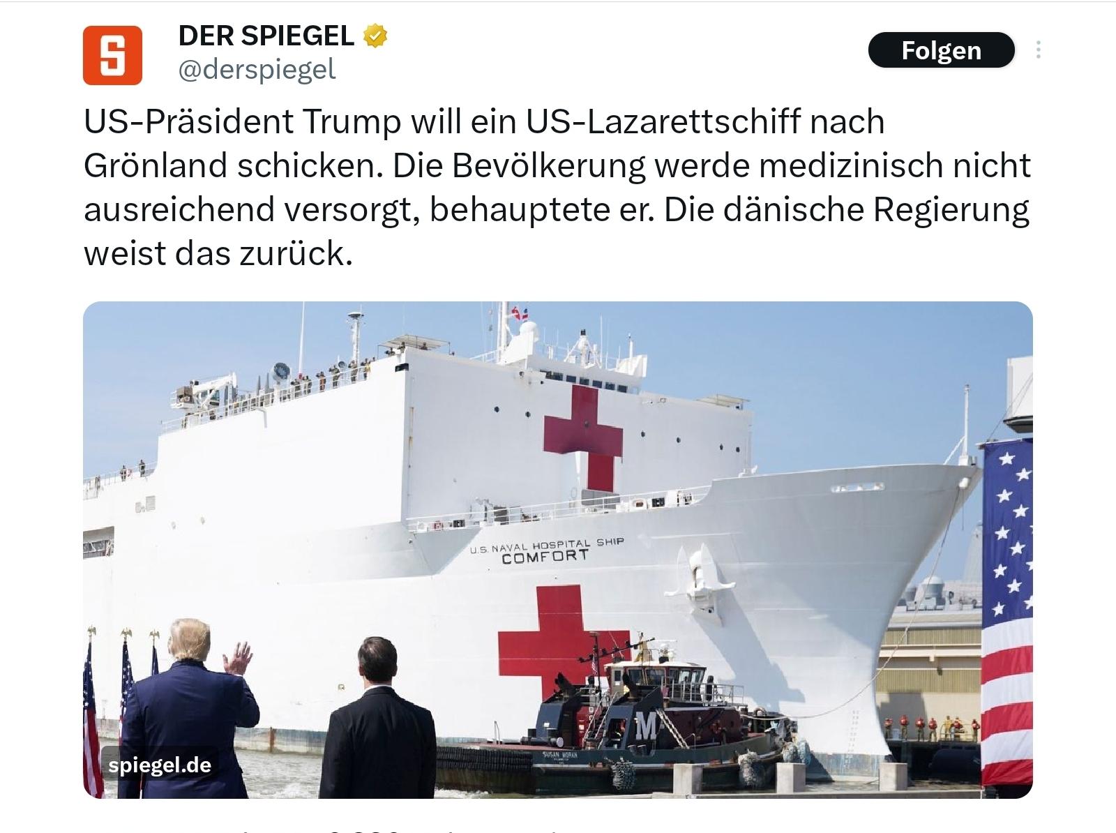 Der Spiegel, Trump will ein us-lazarett Schiff nach Grönland schicken, die Bevölkerung werde medizinisch nicht ausreichend versorgt behauptete er, die dänische Regierung weist das zurück