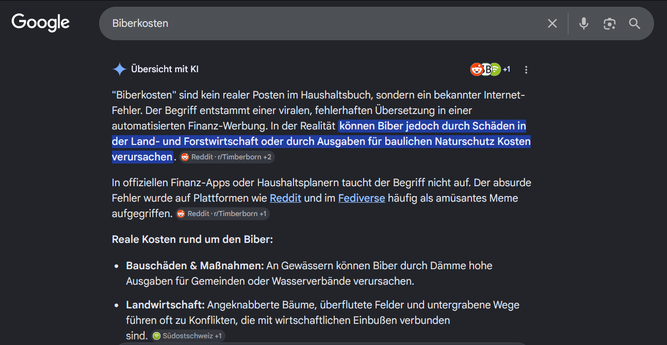 Google KI-Zusammenfassung:

"Biberkosten" sind kein realer Posten im Haushaltsbuch, sondern ein bekannter Internet-Fehler. Der Begriff entstammt einer viralen, fehlerhaften Übersetzung in einer automatisierten Finanz-Werbung. In der Realität können Biber jedoch durch Schäden in der Land- und Forstwirtschaft oder durch Ausgaben für baulichen Naturschutz Kosten verursachen.

In offiziellen Finanz-Apps oder Haushaltsplanern taucht der Begriff nicht auf. Der absurde Fehler wurde auf Plattformen wie…