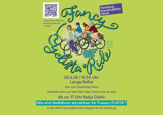 Share Pic:
Fancy Cyclista*Ride (Bild mit radelnden Frauen)
28.6.26 | 15:30 Uhr
Carl-von-Ossietzky-Platz
Verkleide dich und dein Rad. Oder komm, wie du bist.
Ab ca. 17 Uhr Katja Diehl:
Wie wird Radfahren attraktiver für Frauen/FLINTA*?
In der ADFC-Geschéftsstelle, Koppel 34-36, Hamburg
