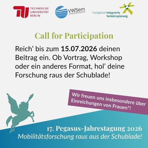 Call for Participation
Reich' bis zum 15.07.2026 deinen Beitrag ein. Ob Vortrag, Workshop oder ein anderes Format, hol' deine Forschung raus der Schublade!
Wir freuen uns insbesondere über Einreichungen von Frauen*!
Logos der TU Berlin, VWSem und Fachgebiet integrierte Verkehrsplanung