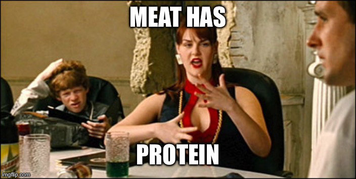 Meme aus dem Film Idiocracy. Eine Frau erklärt: meat has protein (Ursprünglich: Es hat Elektrolyte - bezogen auf die Frage warum denn die Felder nicht mit Wasser aber stattdessen mit Brawndo bewässert werden