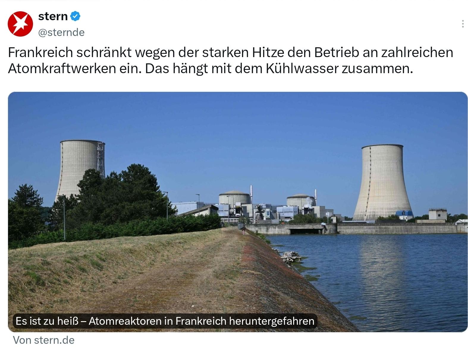 Der Stern Frankreich schränkt wegen der starken Hitze den Betrieb an zahlreichen atomkraftwerken ein ,das hängt mit dem kühlwasser zusammen